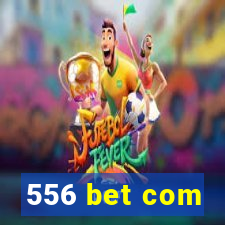 556 bet com